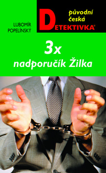 Kniha: 3x  nadporučík Žilka - Lubomír Popelínský
