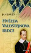 Kniha: Hvězda Valdštejnova srdce - Jan Bauer