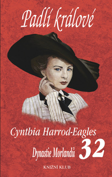 Kniha: Padlí králové Dynastie Morlandů 32 - Dynastie Morlandů 32 - Cynthia Harrod-Eaglesová, Cynthia Harrod-Eagles