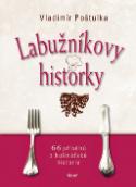 Kniha: Labužníkovy historky - 66 příběhů z kulinářské historie - Vladimír Poštulka