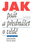 Kniha: Jak psát a přednášet o vědě - Praktická příručka pro vysokoškolské studenty. - Zdeněk Šesták
