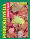 Kniha: Přírodověda 5. ročník - Pracovní sešit - Jaroslav Jurčák