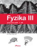 Kniha: Fyzika III Pracovní sešit 1. díl - Práce, výkon, energie, teplo - Roman Kubínek, Renáta Holubová, Lukáš Richterek