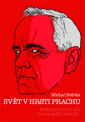 Kniha: Svět v hrsti prachu - Kritická recepce díla Cormaca McCarthyho - Michal Svěrák