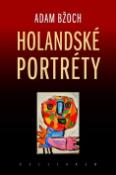 Kniha: Holandské portréty - štúdie, články a úvahy o severonizozemskej literatúre - Adam Bžoch