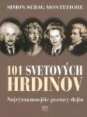 Kniha: 101 Svetových hrdinov - Najvýznamnejšie postavy dejín - Simon Sebag Montefiore