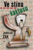 Kniha: Ve stínu kaktusu - Jaroslav Žák