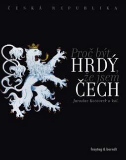 Kniha: Proč být hrdý, že jsem Čech - Jaroslav Kocourek