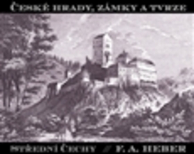 Kniha: České hrady, zámky a tvrze Střední Čechy - Franz Alexander Heber