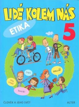 Kniha: Lidé kolem nás 5 Etika - Aplikovaná etika pro 5. ročník - Lenka Bradáčová, Hana Staudková, A. Šotolová