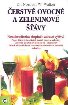 Kniha: Čerstvé ovocné a zeleninové šťávy - Norman W. Walker