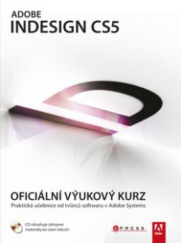 Kniha: Adobe InDesign CS5 + CD - Oficiální výukový kurz - Adobe Creativ Team
