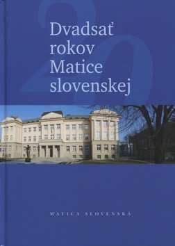 Kniha: Dvadsať rokov Matice slovenskej - Miroslav Bielik, Jozef Markuš, Ján Eštok