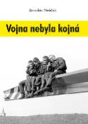 Kniha: Vojna nebyla kojná - Jaroslav Mráček