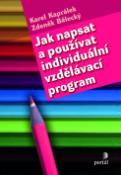Kniha: Jak napsat a používat individuální vzdělávací program - Karel Kaprálek, Zdeněk Bělecký
