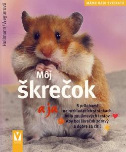 Kniha: Môj škrečok a ja - Monika Weglerová, Peter Hollmann