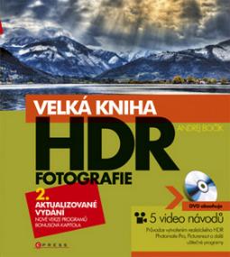 Kniha: Velká kniha HDR fotografie - Kouzlo fotografií s vysokým dynamickým rozsahem, 2. vydání - Andrej Bočík