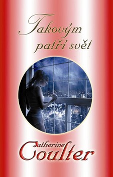 Kniha: Takovým patří svět - Catherine Coulterová