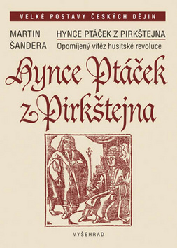 Kniha: Hynce Ptáček z Pirkštejna - Opomíjený vítěz hisitské revoluce - Martin Šandera