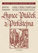 Kniha: Hynce Ptáček z Pirkštejna - Opomíjený vítěz hisitské revoluce - Martin Šandera