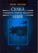Kniha: Česká Sibiř Tajemnou českou krajinou - Pavel Toufar