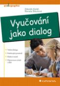 Kniha: Vyučování jako dialog - Renata Šikulová, Zdeněk Kolář