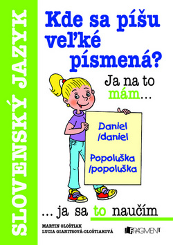 Kniha: Kde sa píšu veľké písmená? - Slovenský jazyk - Martin Ološtiak