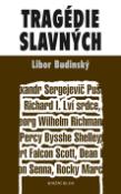 Kniha: Tragédie slavných - Libor Budinský
