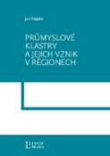 Kniha: Průmyslové klastry a jejích vznik v regionech - Průmyslové klastry a jejích vznik v regionech - Jan Stejskal
