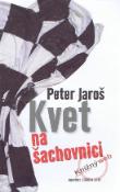 Kniha: Kvet na šachovnici - Peter Jaroš