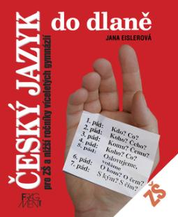 Kniha: Český jazyk do dlaně pro ZŠ a nižší ročníky víceletých gymnázií - Jana Eislerová