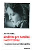 Kniha: Modlitba pro Kateřinu Horovitzovou - I ten nejslabší může udělit bezpráví lekci - Arnošt Lustig