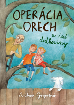 Kniha: Operácia orech - a iné dedkoviny - Andrea Gregušová