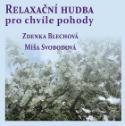 Médium CD: Relaxační hudba pro chvíle pohody - Zdenka Blechová, Míša Svobodová