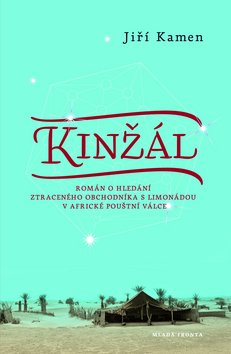 Kniha: Kinžál - Román o hledání ztraceného obchodníka v africké pouštní válce - Jiří Kamen