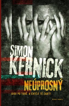 Kniha: Neúprosný - Jdou po tobě a chtějí tě zabít ? - Simon Kernick