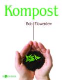 Kniha: Kompost - Biozahrada - Bob Flowerdew