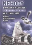 Kniha: Nehody dopravních letadel v Československu 1961-1992 - Ladislav Keller, Václav Kolouch
