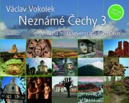 Kniha: Neznámé Čechy - Posvátná místa severozápadních Čech 3. - Václav Vokolek