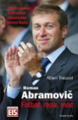 Kniha: Roman Abramovič - Fotbal, ropa, moc - Alban Traquet