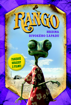 Kniha: Rango - Hrdina divokého západu (Farebné obrázky z filmu) - Justine Fontes; Ron Fontes