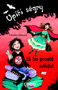 Kniha: Upíří ségry Já ho prostě miluju! - Franziska Gehmová