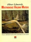 Kniha: Mistrovské vázání mušek - Dvacet základních univerzálně použitelných vzorů mušek - Oliver Edwards