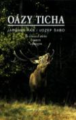 Kniha: Oázy ticha - Po ochozech jelenů s perem a kamerou - Jaromír Ráb