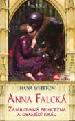 Kniha: Anna Falcká - Zamilovaná princezna a osamělý král - Hana Whitton