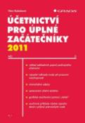 Kniha: Účetnictví pro úplné začátečníky 2011 - Věra Rubáková