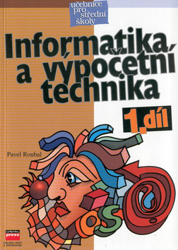Kniha: Informatika a výpočetní technika 1. díl - Pavel Roubal