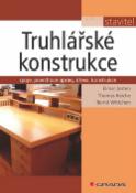 Kniha: Truhlářské konstrukce - spoje, povrchové úpravy dřeva, konstrukce - Elmar Josten; Thomas Reiche; Bernd Wittchen