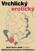 Kniha: Vrchlický erotický - Josef Schwarz; Radim Kopáč
