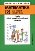 Kniha: Matematika pro 7.roč.ZŠ,2.díl - Poměr, příma a nepříma úměrnost, procenta - Jiří Kadleček, Oldřich Odvárko